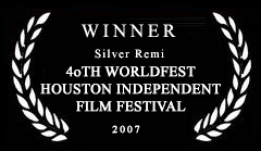 winner - silver remi of 40th worldfest independent film festival 2007